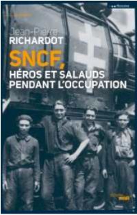 SNCF, héros et salauds pendant l'Occupation. Publié le 30/07/12